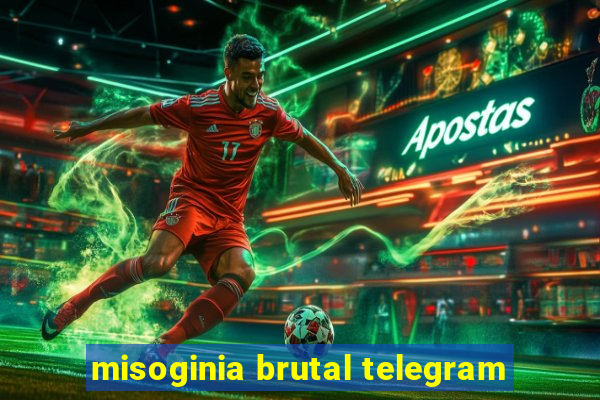 misoginia brutal telegram